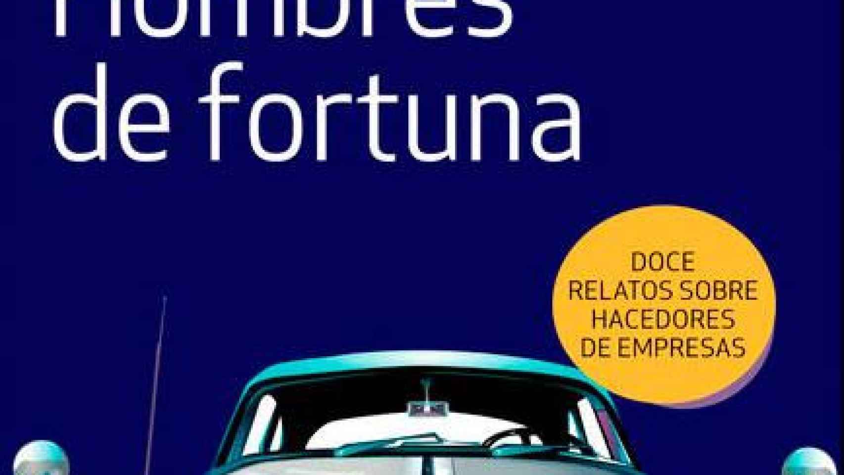 Portada del libro 'Hombres de fortuna', centrado en los empresarios más importantes del siglo XX / PIRÁMIDE