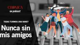 Podcast | 'Todas tuvimos una Nancy - Nunca sin mis amigos'