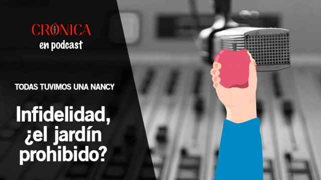 Podcast | 'Todas tuvimos una Nancy: la infidelidad, ¿el jardín prohibido? / CG