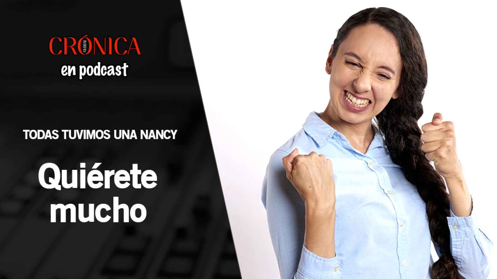 Podcast - Todas tuvimos una Nancy - Quiérete mucho