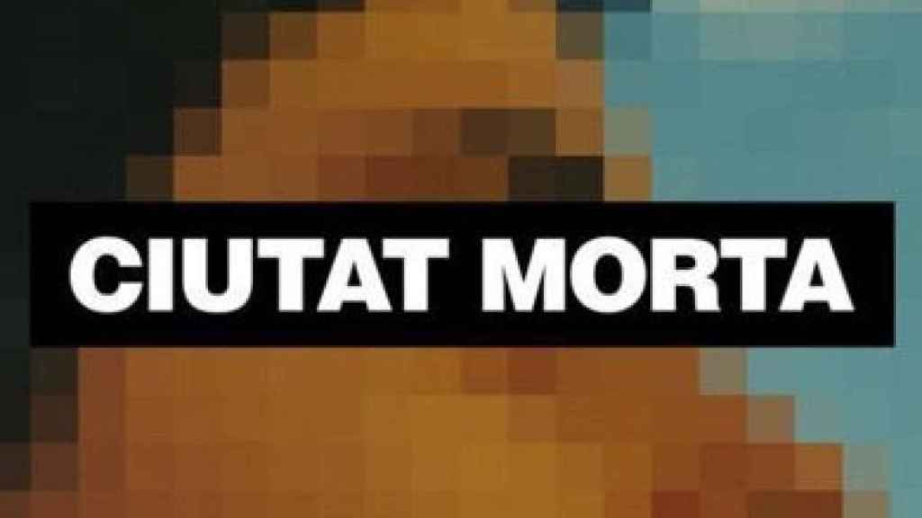 Cartel del documental 'Ciutat morta' ('Ciudad muerta')