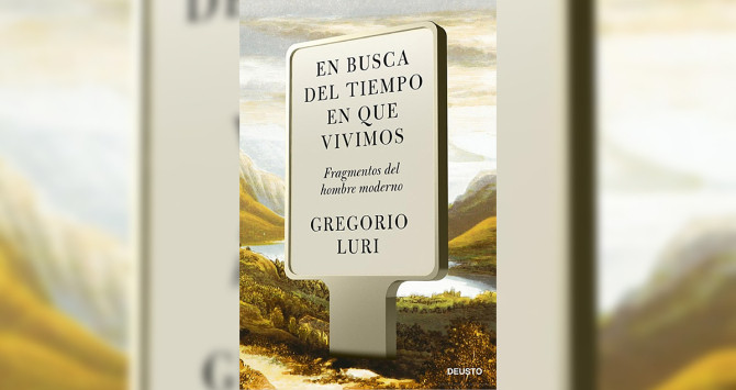 En busca del tiempo en que vivimos de Gregorio Luri
