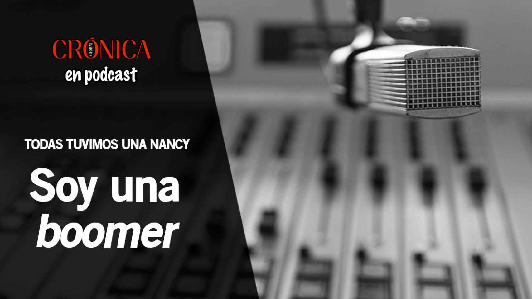 Crónica en podcast. Capítulo 1 de Todas tuvimos una Nancy: Soy una boomer