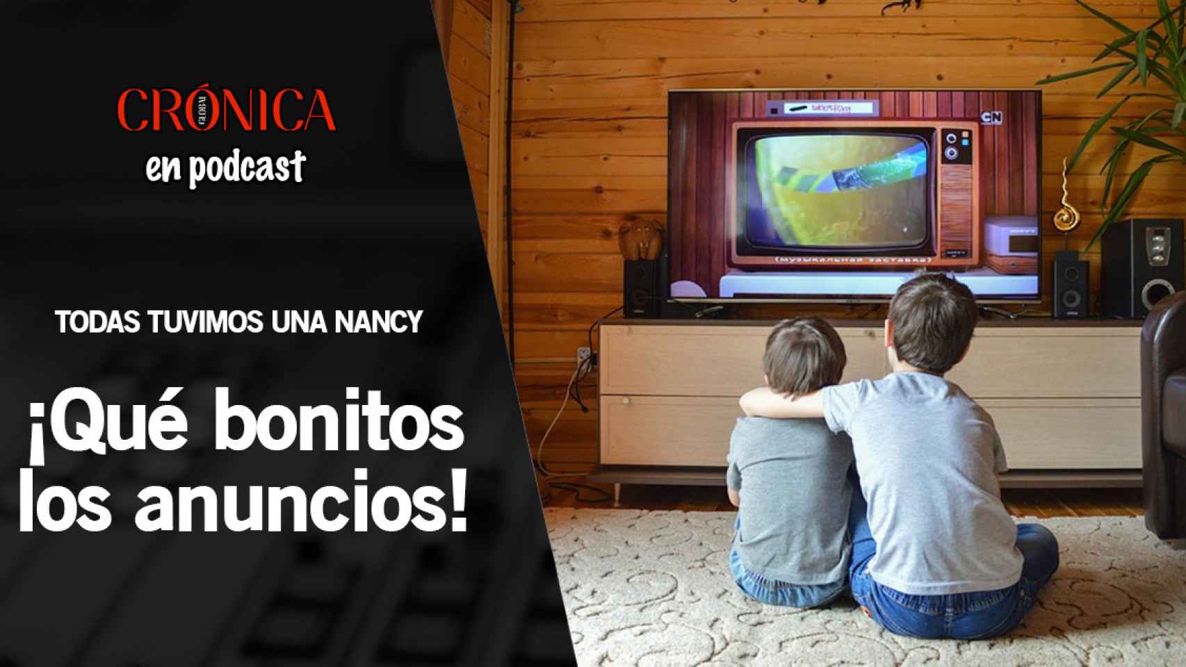 Podcast - Todas tuvimos una Nancy: ¡Qué bonitos los anuncios!