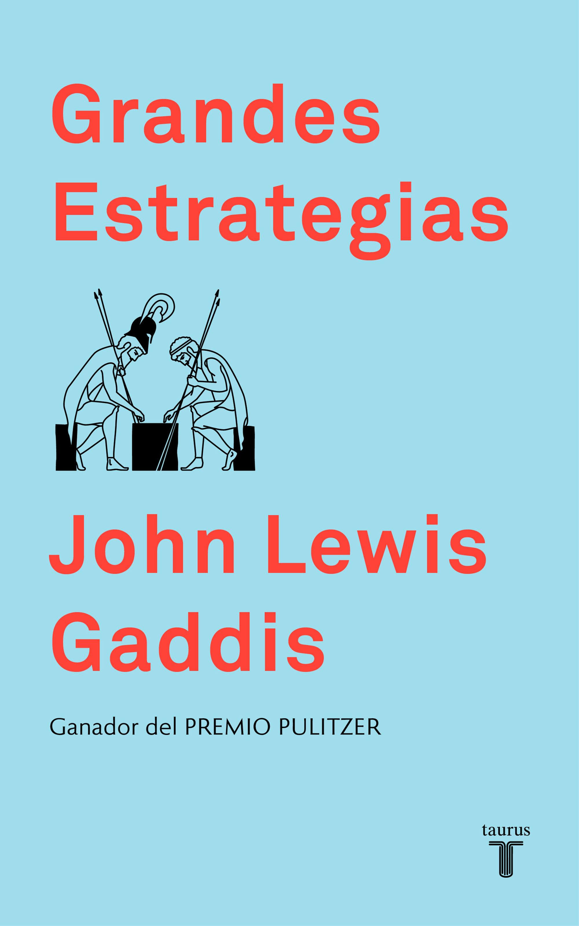 Grandes estrategias, John Lewis Gaddis / TAURUS