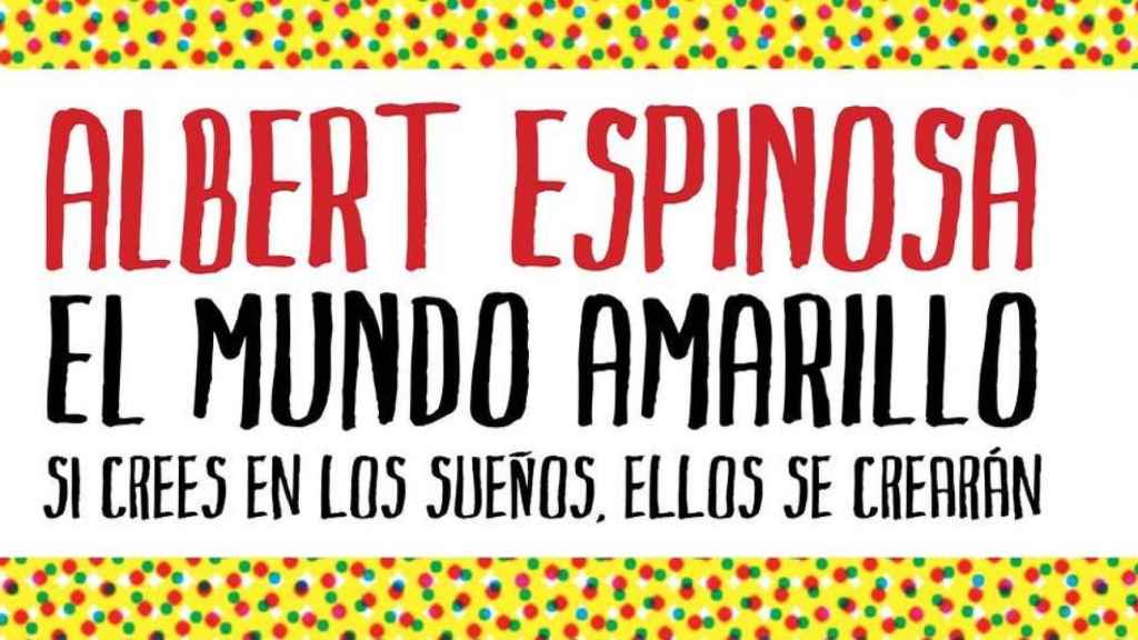 Portada El mundo amarillo, de Albert Espinosa / EN PENGUIN RANDOM HOUSE