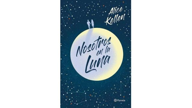 'Nosotros en la luna', el nuevo libro de Alice Kellen / PLANETA