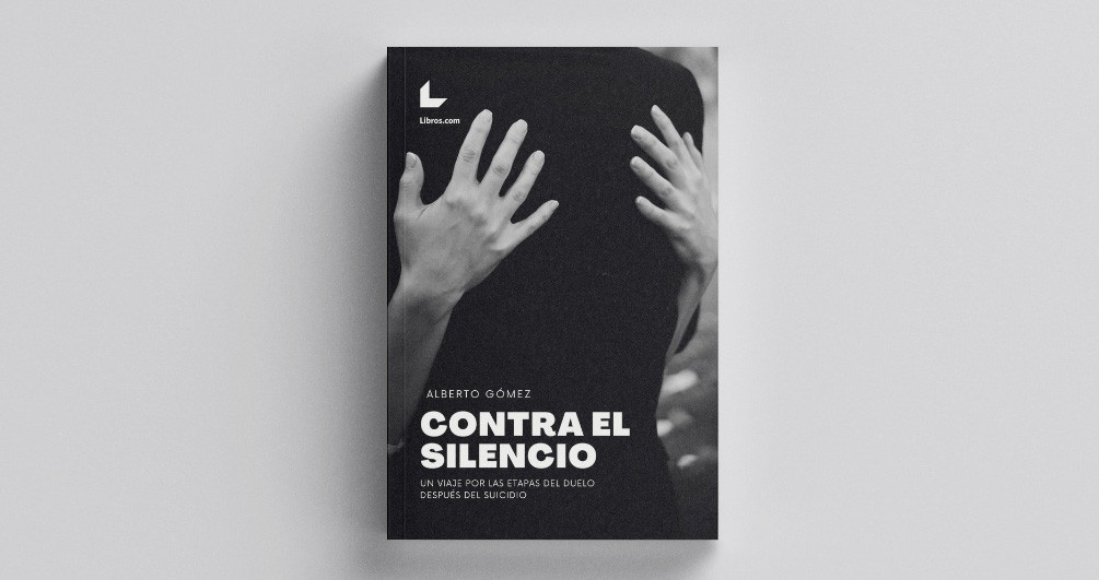 Portada de 'Contra el silencio. Un viaje por las etapas del duelo después del suicidio / CEDIDA