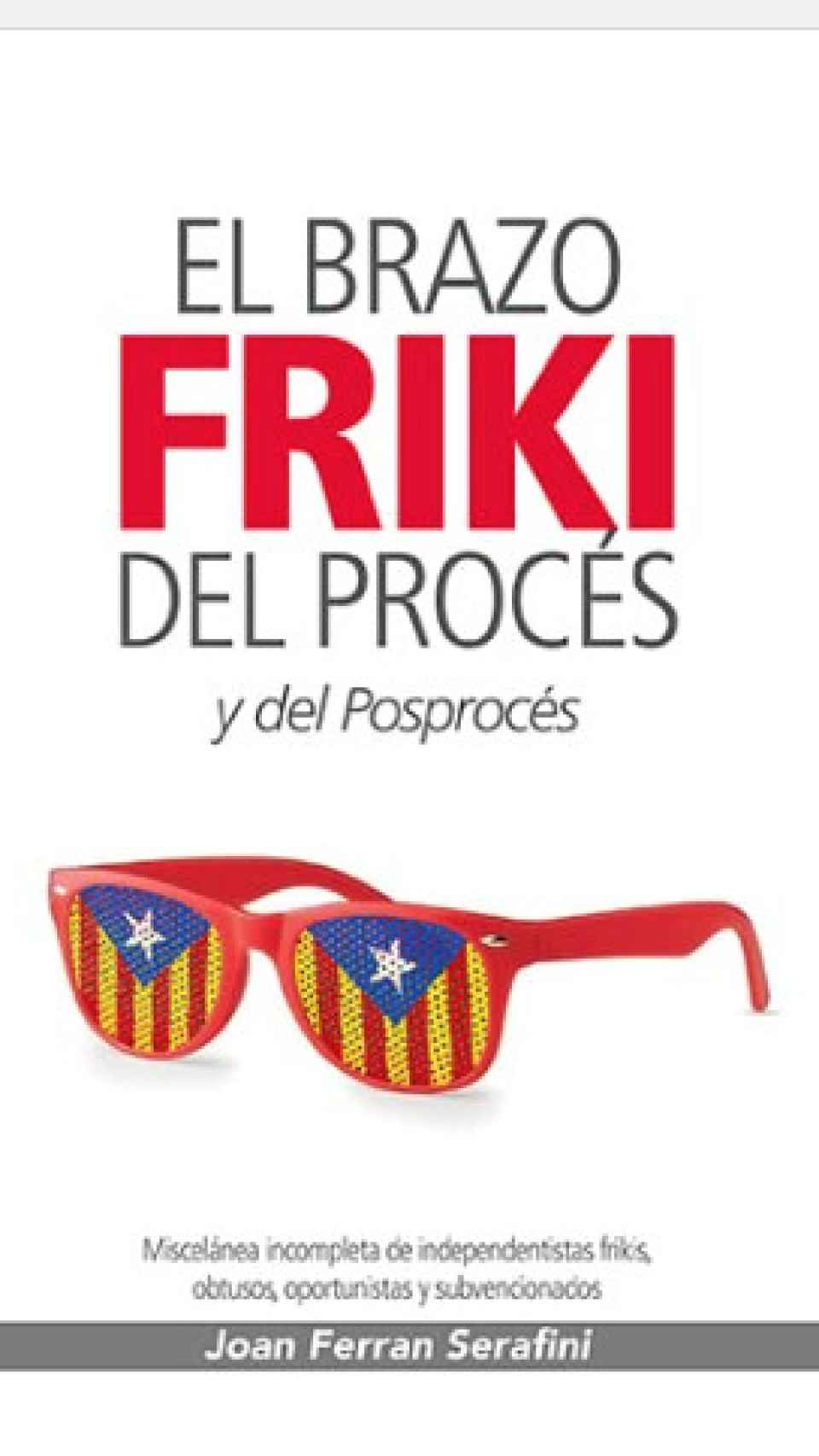 'El brazo friki del Procés y del Posprocés', libro de Joan Ferran