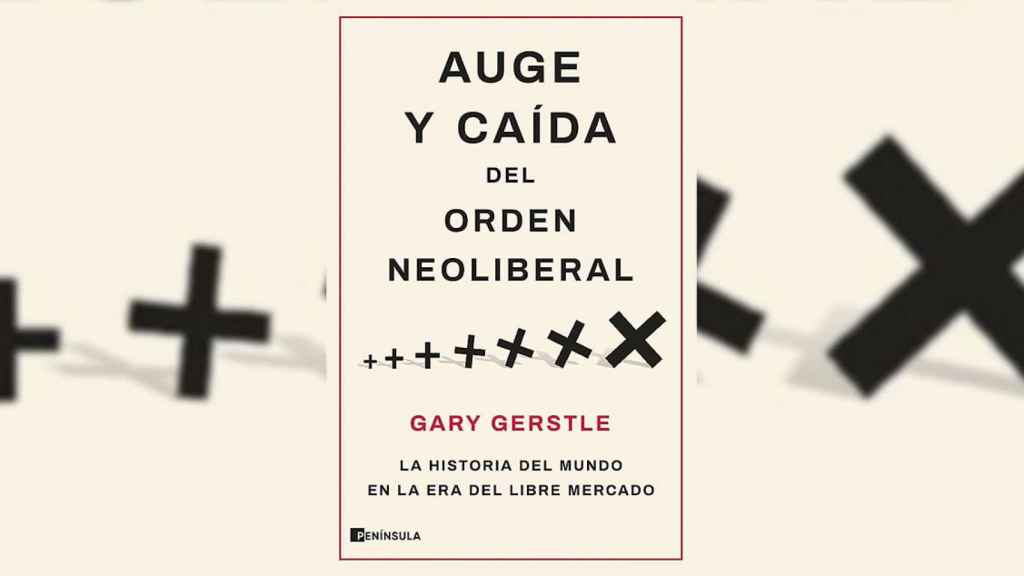 Auge y caída del orden neoliberal