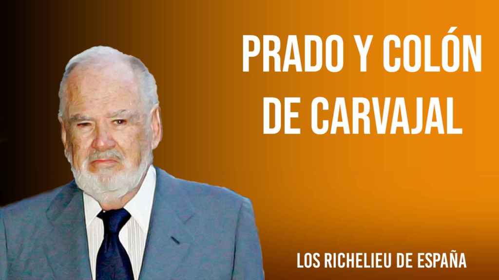 Prado y Colón de Carvajal, otro de los 'Richelieus' de España