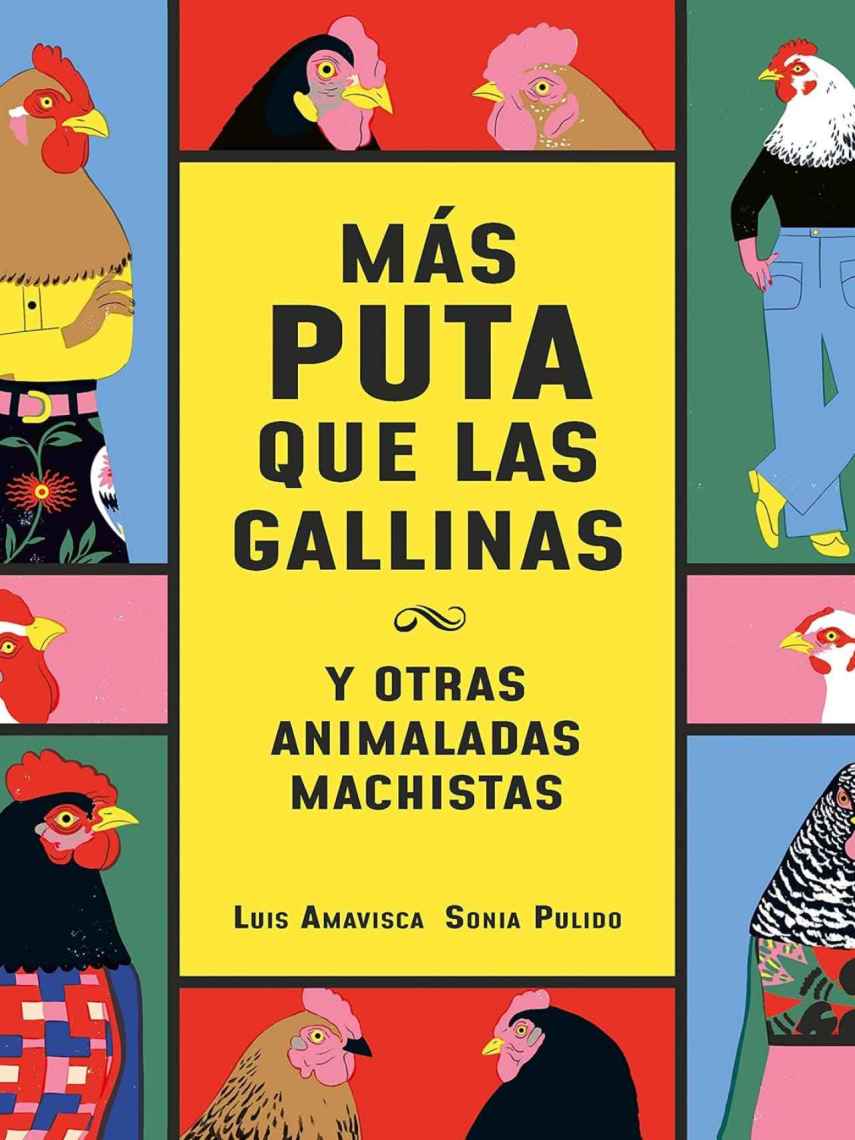 'Más puta que las gallinas'