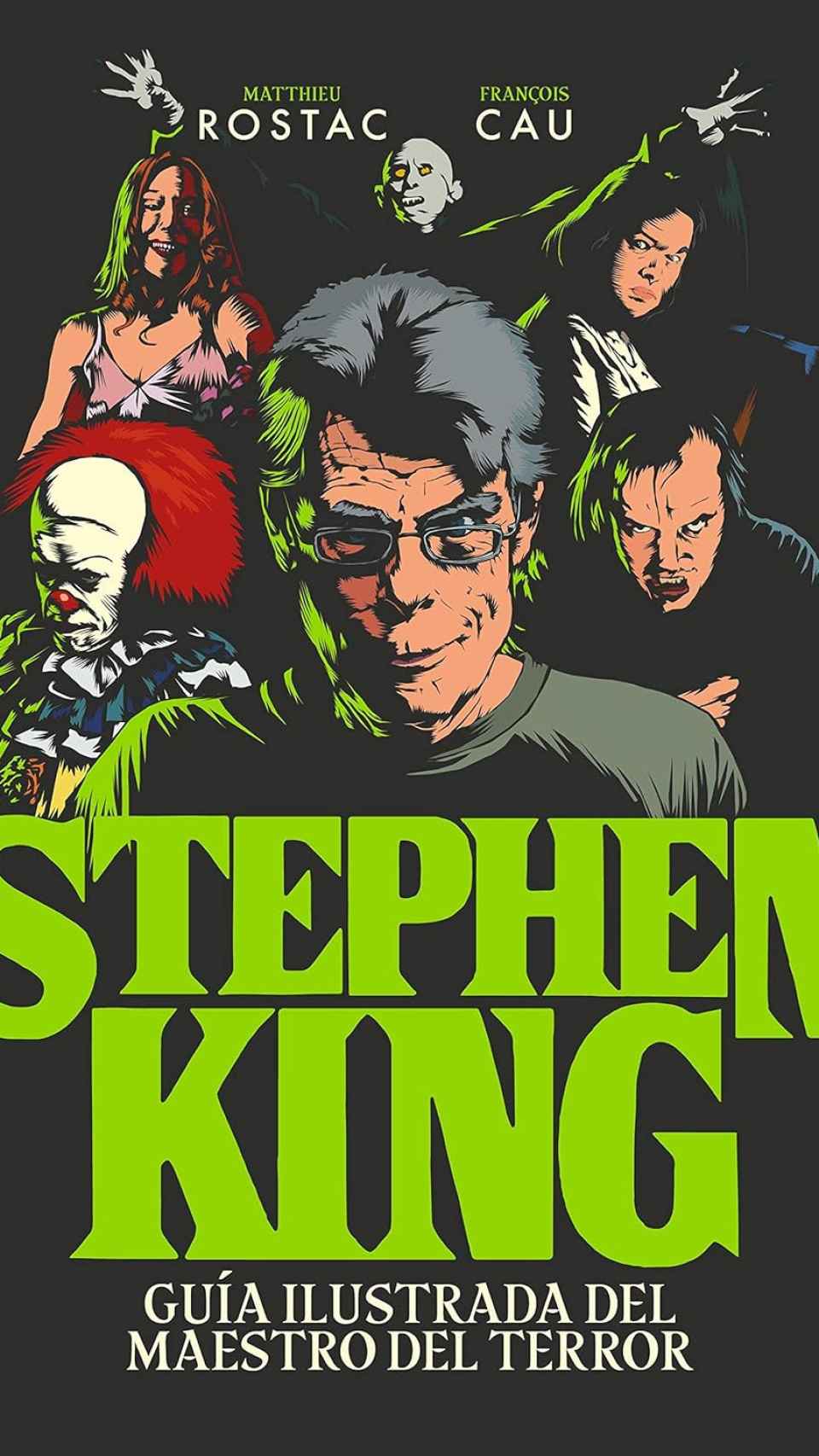 Stephen King, guía ilustrada del maestro del terror, Matthieu Rostac y François Cau.