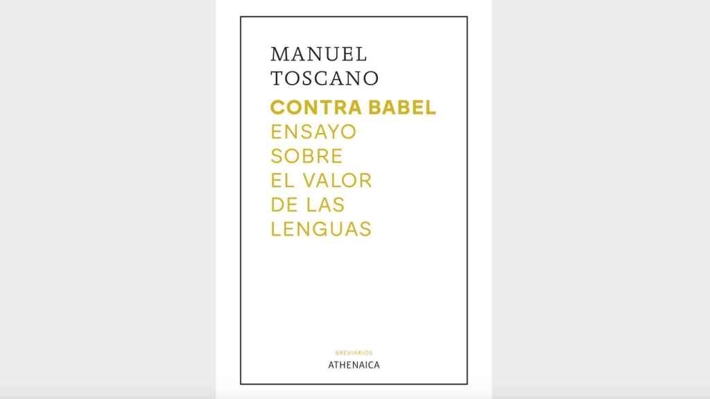 'Contra Babel. Ensayo sobre el valor de las lenguas', de Manuel Toscano