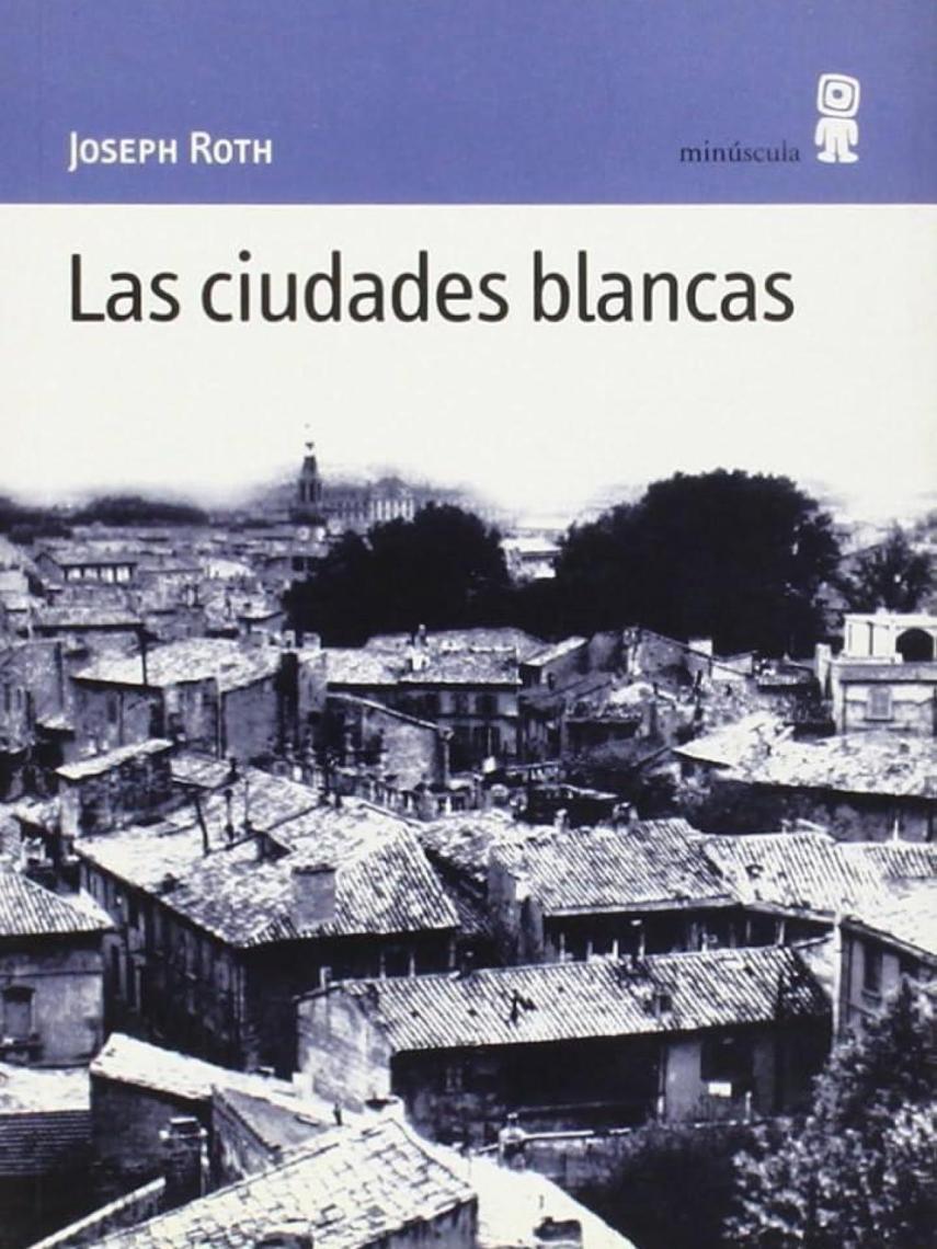 Portada del libro Las ciudades blancas, de Joseph Roth, en Minúscula