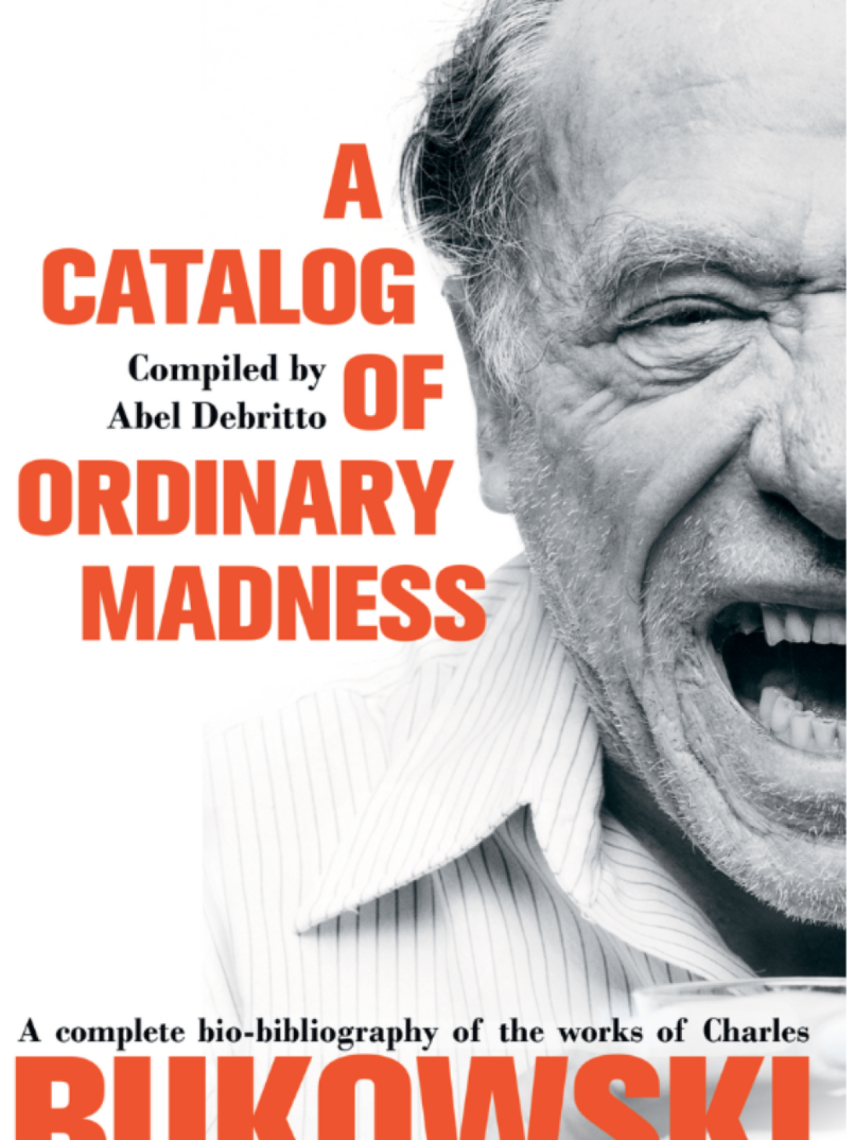 'A Catalog  of Ordinary Madness. A Complete Bio-Bibliography of the Works of Charles Bukowski'