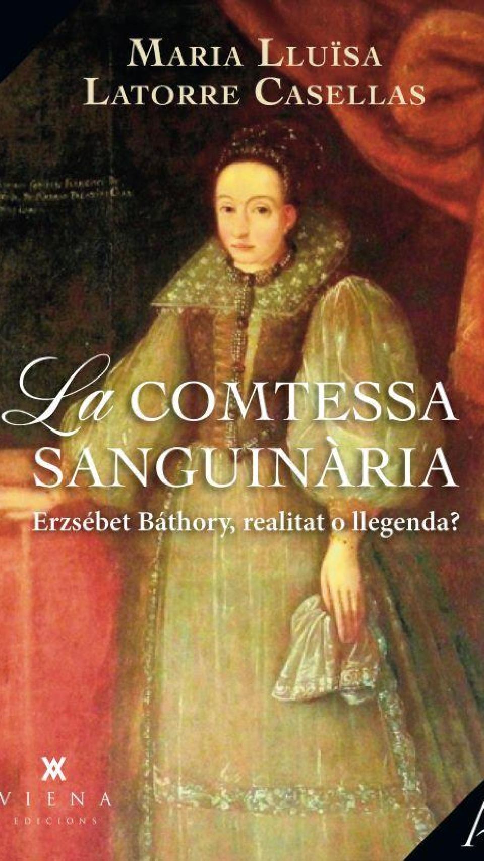 Portada del libro 'La comtessa sanguinària Erzsébet Báthory, realitat o llegenda?', de Lluïsa Latorre