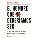 'El hombre que no deberíamos ser', de Octavio Salazar 