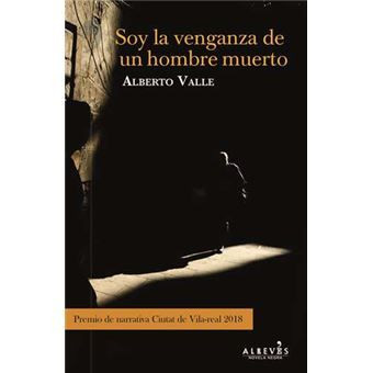 'Soy la venganza de un hombre muerto', de Alberto Valle