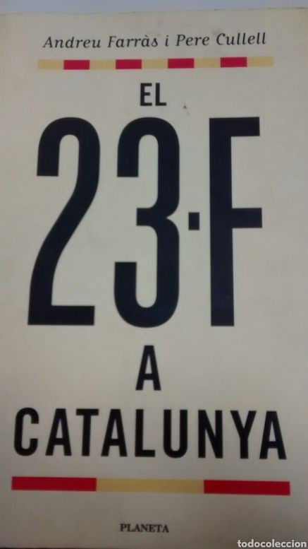 'El 23F a Catalunya' / A. FARRÀS - P. CULLELL - PLANETA